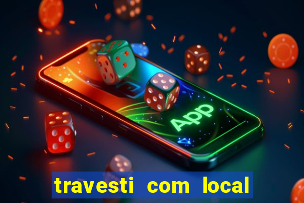 travesti com local porto seguro